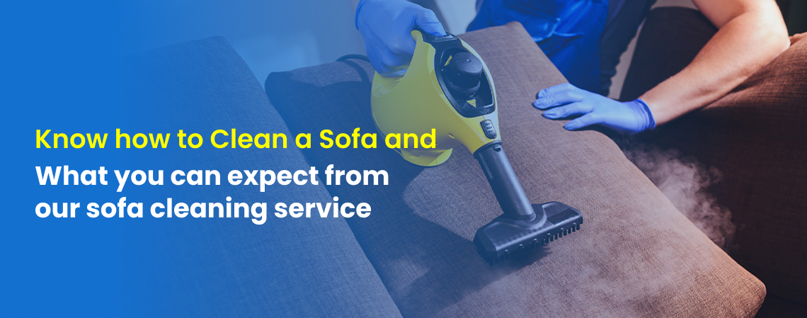 Know how to Clean a Sofa and What you can expect from our sofa cleaning service